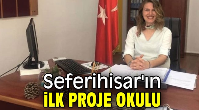 Seferihisar'ın ilk proje okulu