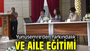  Yunusemre'den farkındalık ve aile eğitimi