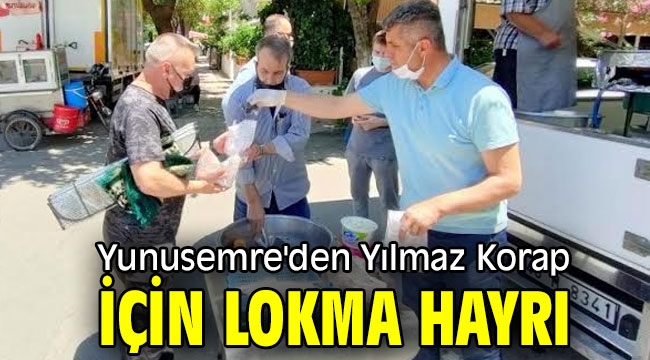 Yunusemre'den Yılmaz Korap için lokma hayrı