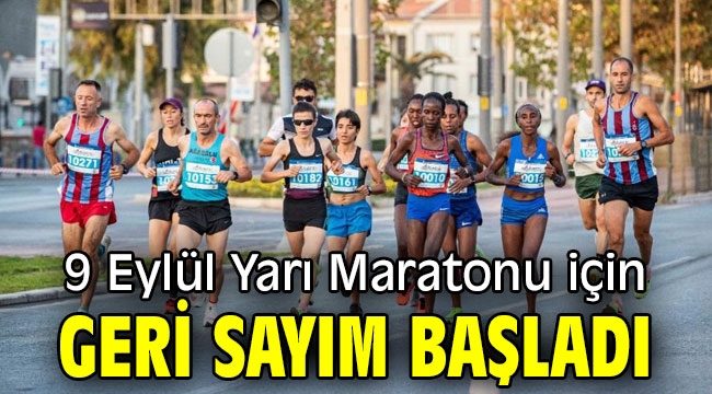 9 Eylül Yarı Maratonu heyecanı başladı