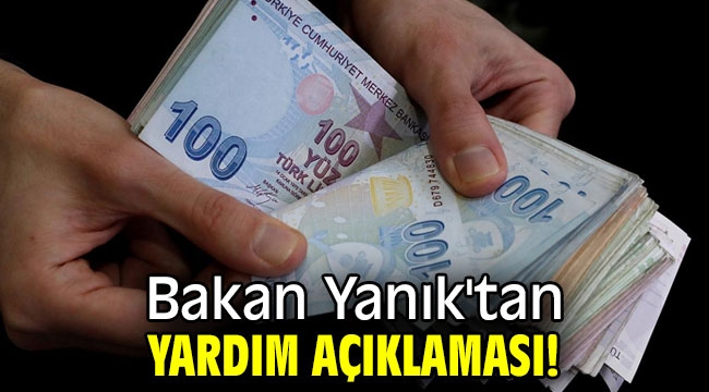 Bakan Yanık'tan yardım açıklaması!