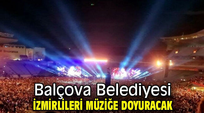 Balçova Belediyesi İzmirlileri müziğe doyuracak