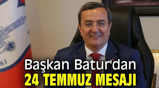 Başkan Batur'dan 24 Temmuz mesajı