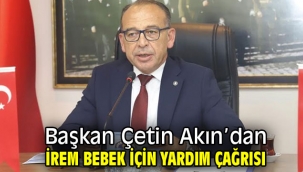 Başkan Çetin Akın'dan İrem Bebek İçin Yardım Çağrısı