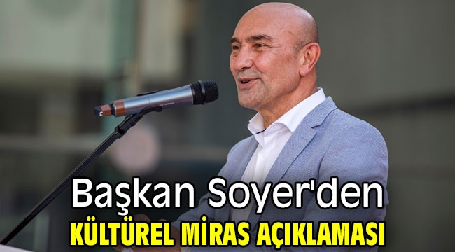 Başkan Soyer'den kültürel miras açıklaması