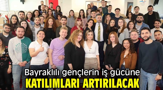 Bayraklılı gençlerin iş gücüne katılımları artırılacak