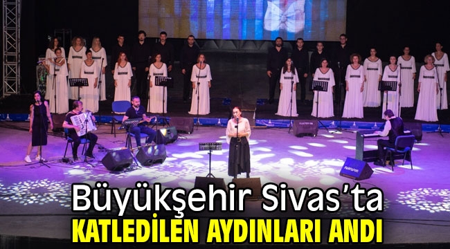 Büyükşehir Sivas'ta katledilen aydınları andı