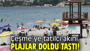Çeşme'ye tatilci akını, plajlar doldu taştı!