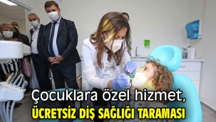 Çocuklara özel hizmet, ücretsiz diş sağlığı taraması