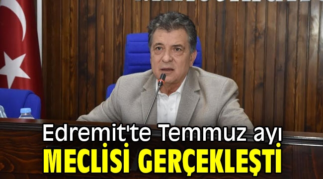 Edremit'te Temmuz ayı meclisi gerçekleşti