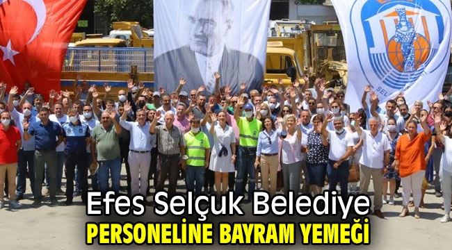 Efes Selçuk Belediye personeline bayram yemeği