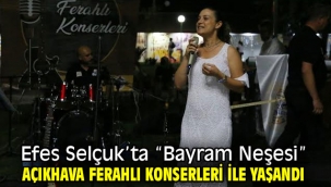 Efes Selçuk'ta "Bayram Neşesi" Açıkhava Ferahlı Konserleri ile yaşandı