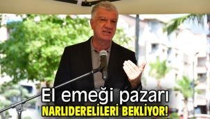 El emeği pazarı Narlıderelileri bekliyor!