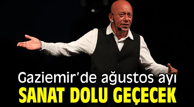 Gaziemir'de ağustos ayı sanat dolu geçecek