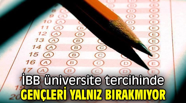 İBB üniversite tercihinde gençleri yalnız bırakmıyor