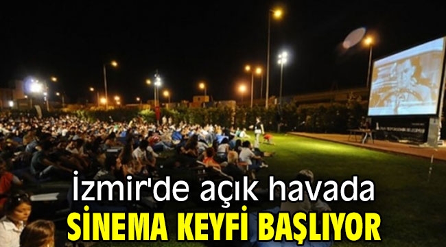 İzmir'de açık havada sinema keyfi başlıyor