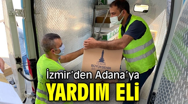 İzmir'den Adana'ya yardım eli