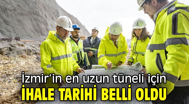 İzmir'in en uzun tüneli için ihale tarihi belli oldu