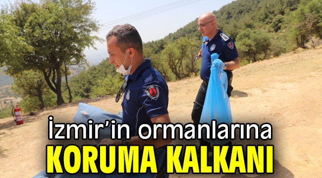 İzmir'in ormanlarına koruma kalkanı