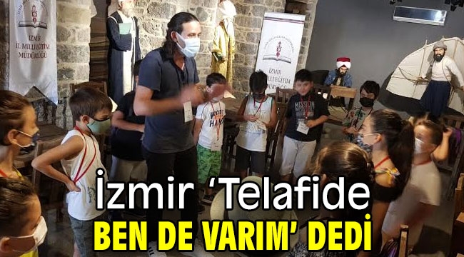 İzmir 'Telafide Ben de Varım' Dedi