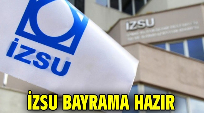 İZSU bayrama hazır