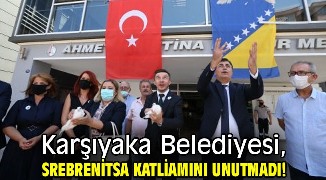 Karşıyaka Belediyesi, Srebrenitsa katliamını unutmadı!