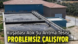 Kuşadası Atık Su Arıtma Tesisi problemsiz çalışıyor