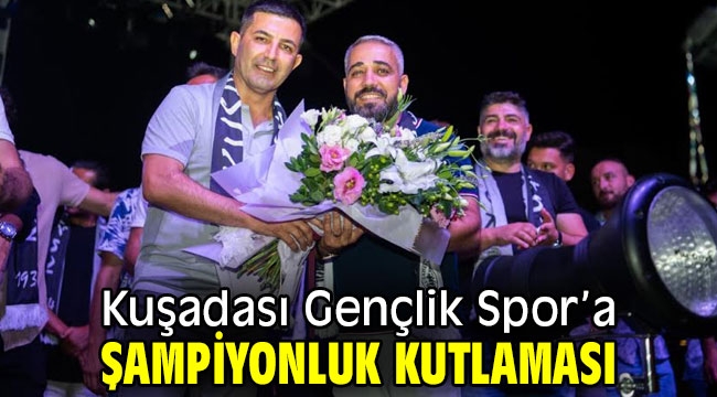 Kuşadası Gençlik Spor'a Şampiyonluk Kutlaması