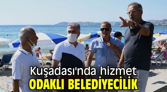 Kuşadası'nda hizmet odaklı belediyecilik