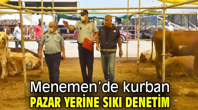 Menemen'de kurban pazar yerine sıkı denetim