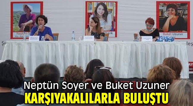 Neptün Soyer ve Buket Uzuner Karşıyakalılarla buluştu