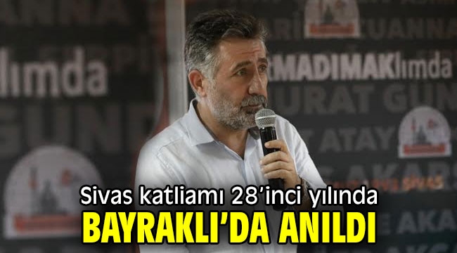 Sivas katliamı 28'inci yılında Bayraklı'da anıldı