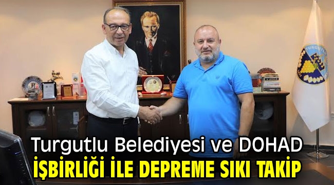 Turgutlu Belediyesi ve DOHAD İşbirliği İle Depreme Sıkı Takip