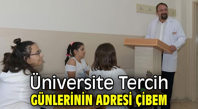 Üniversite Tercih Günlerinin Adresi ÇİBEM