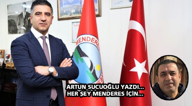 Her şey Menderes için...