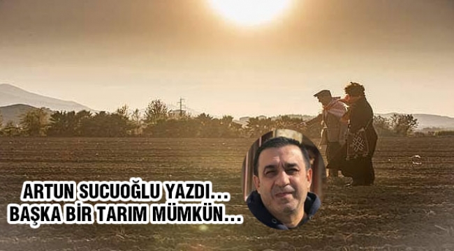 BAŞKA BİR TARIM MÜMKÜN...