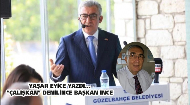 'ÇALIŞKAN' DENİLİNCE BAŞKAN İNCE