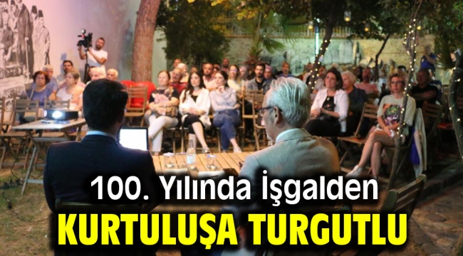 100. Yılında İşgalden Kurtuluşa Turgutlu