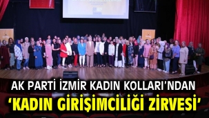 AK Parti İzmir Kadın Kolları'ndan 'Kadın Girişimciliği Zirvesi'