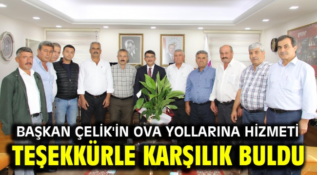 BAŞKAN ÇELİK'İN OVA YOLLARINA HİZMETİ TEŞEKKÜRLE KARŞILIK BULDU