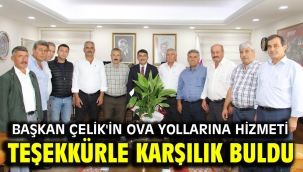 BAŞKAN ÇELİK'İN OVA YOLLARINA HİZMETİ TEŞEKKÜRLE KARŞILIK BULDU