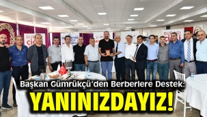 Başkan Gümrükçü'den Berberlere Destek: Yanınızdayız!