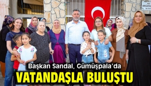 Başkan Sandal, Gümüşpala'da vatandaşla buluştu