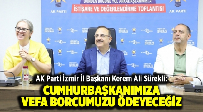 Başkan Sürekli: Cumhurbaşkanımıza vefa borcumuzu ödeyeceğiz