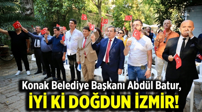 Batur: İyi ki doğdun İzmir!