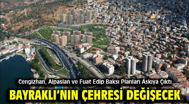 Bayraklı'nın çehresi değişecek