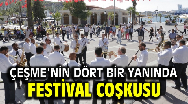 Çeşme'nin dört bir yanında festival coşkusu