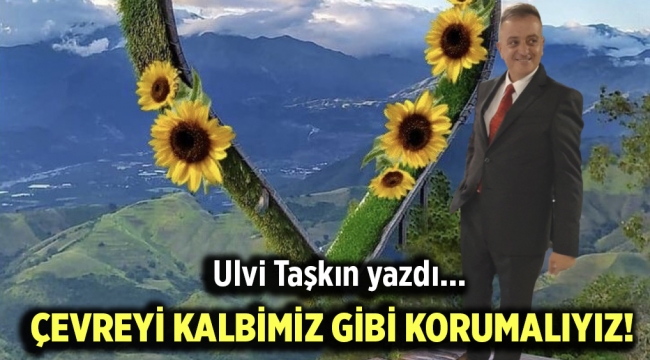 Çevreyi kalbimiz gibi korumalıyız!