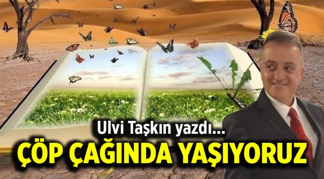 Çöp Çağında Yaşıyoruz