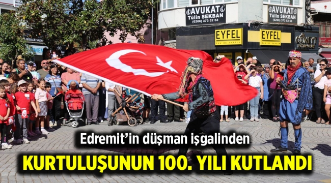 Edremit'in düşman işgalinden kurtuluşunun 100. Yılı kutlandı